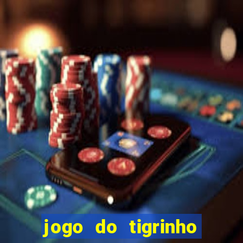 jogo do tigrinho deposito minimo 1 real